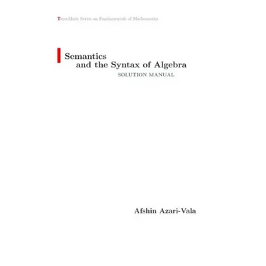Semantics and the Syntax of Algebra Solution Manual