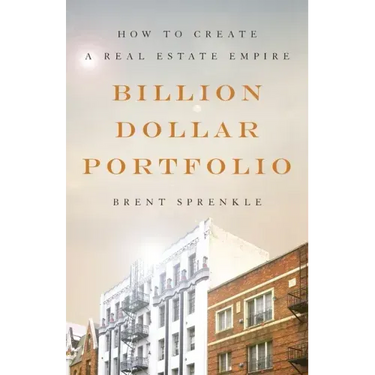 Billion Dollar Portfolio: How to Create a Real Estate Empire