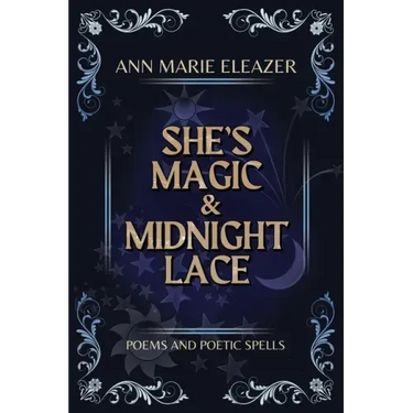 She's Magic & Midnight Lace: Poems and Poetic Spells