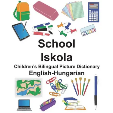English-Hungarian School/Iskola Children's Bilingual Picture Dictionary
