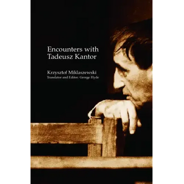 Encounters with Tadeusz Kantor