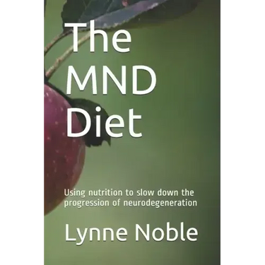The MND Diet: Using nutrition to slow down the progression of neurodegeneration