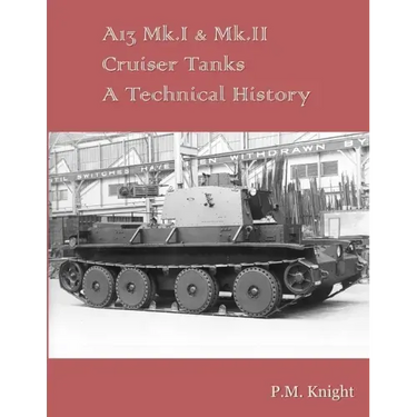 A13 Mk.I & Mk.II Cruiser Tanks A Technical History