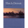 This is Detroit, 1701-2001: An Illustrated History