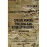 TC 31-34-4 Special Forces Tracking and Countertracking: September 2009