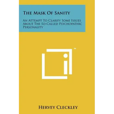 The Mask of Sanity: An Attempt to Clarify Some Issues about the So-Called Psychopathic Personality
