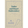 Tudor and Stuart Embroidery