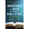 The Importance and Value of Proper Bible Study: How to Properly Study and Interpret the Bible
