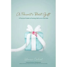 A Parent's Best Gift: A Practical Guide to Passing Faith on to Our Kids