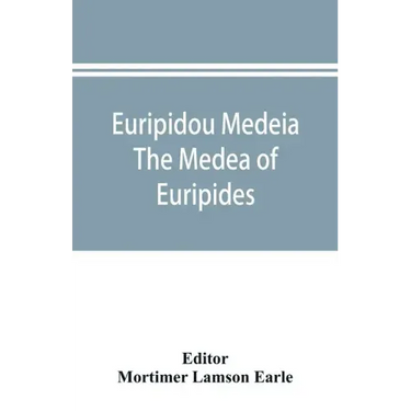Euripidou Medeia; The Medea of Euripides