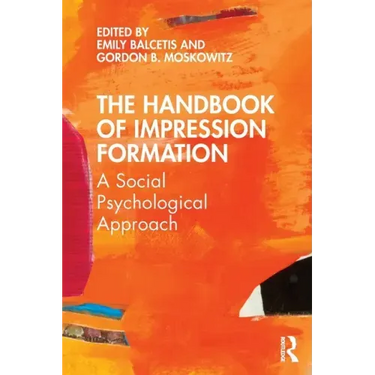 The Handbook of Impression Formation: A Social Psychological Approach