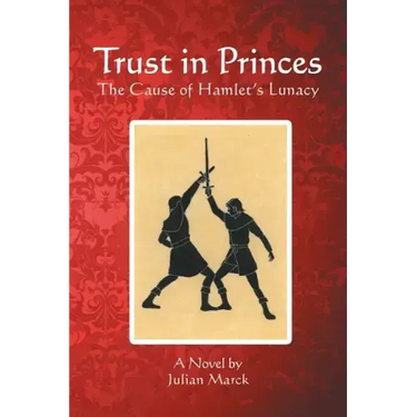 Trust in Princes: The Cause of Hamlet's Lunacy