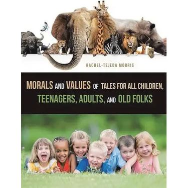 Morals and Values of Tales for Children, Teenagers, Adults and Old Folks