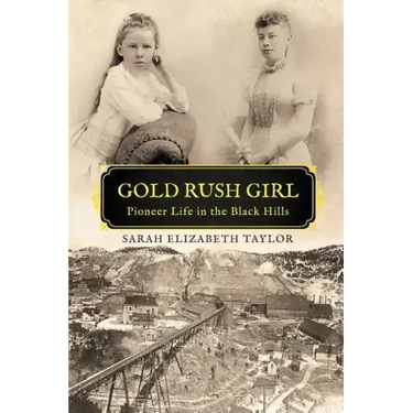 Gold Rush Girl: Pioneer Life in the Black Hills