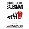 Rebirth of the Salesman: The World of Sales is Evolving. Are you?