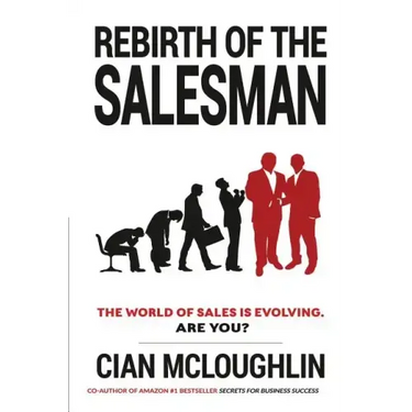 Rebirth of the Salesman: The World of Sales is Evolving. Are you?