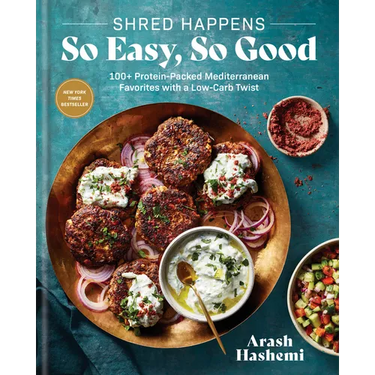 Shred Happens: So Easy, So Good: 100+ Protein-Packed Mediterranean Favorites with a Low-Carb Twist; A Cookbook