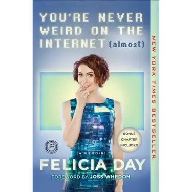 You're Never Weird on the Internet (Almost): A Memoir