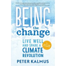 Being the Change: Live Well and Spark a Climate Revolution