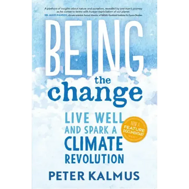 Being the Change: Live Well and Spark a Climate Revolution