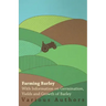 Farming Barley - With Information on Germination, Yields and Growth of Barley