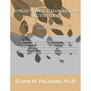 Structured Counseling Activities for Couples, Families, and Individuals: A step-by-step, practical guide to understanding and using fifteen structured