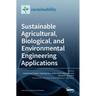 Sustainable Agricultural, Biological, and Environmental Engineering Applications