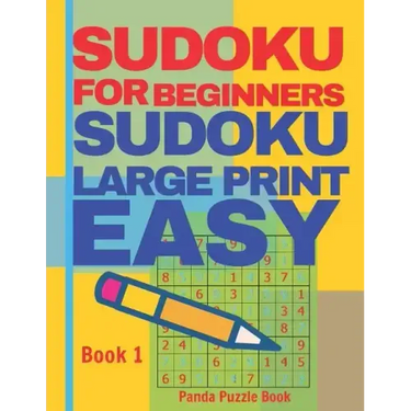 Sudoku For Beginners: Sudoku Large Print Easy - Brain Games Relax And Solve Sudoku - Book 1
