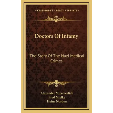 Doctors Of Infamy: The Story Of The Nazi Medical Crimes