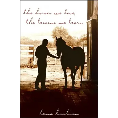 The Horses We Love, the Lessons We Learn