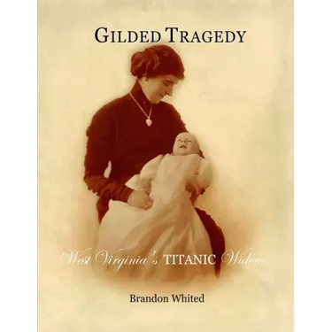 Gilded Tragedy: West Virginia's Titanic Widow