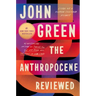 The Anthropocene Reviewed: Essays on a Human-Centered Planet