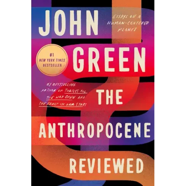 The Anthropocene Reviewed: Essays on a Human-Centered Planet