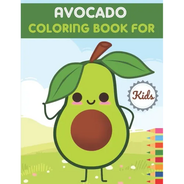 Avocado Coloring Book For Kids: This Book has Amazing Avocado Stress Relief and Relaxing Coloring Pages