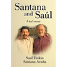 Santana and Saul: A Dual Memoir