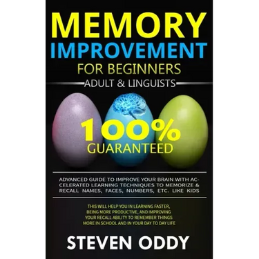 Memory Improvement for Beginners, Adult & Linguists: Advanced Guide to Improve Your Brain with Accelerated Learning Techniques to Memorize & Recall Na