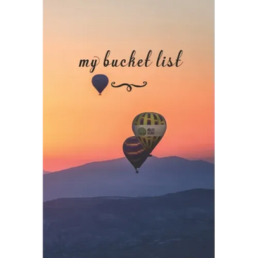 My Bucket List: A Fun And Really Perfect Way To Write Down And Keep Track Of All Of The Things In Life That You Have Wanted To Do, But