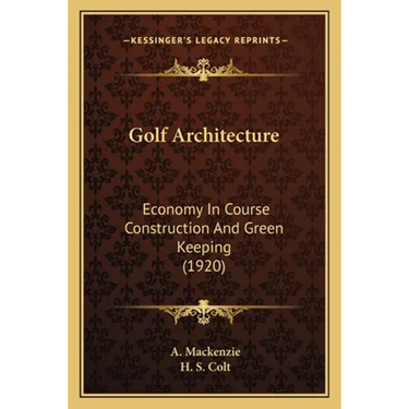 Golf Architecture: Economy In Course Construction And Green Keeping (1920)