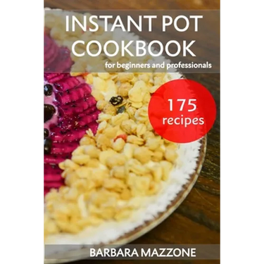 Instant Pot Cookbook for Beginners and Professionals: Pressure Cooking Guide. Simple Cook to Save Your Time. Step-by-Step Healthy Recipes.