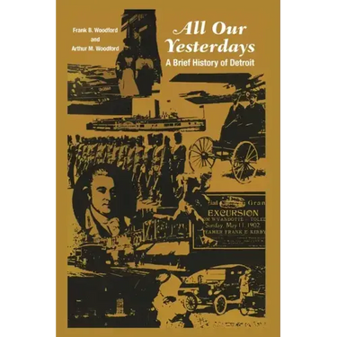 All Our Yesterdays: A Brief History of Detroit