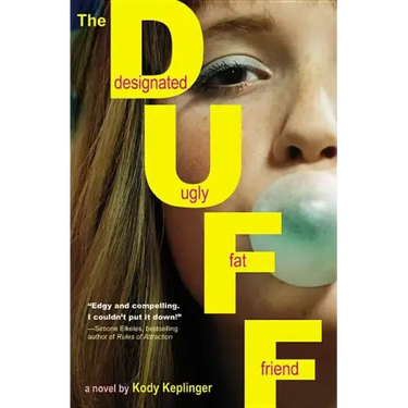 The Duff: (Designated Ugly Fat Friend)