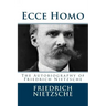 Ecce Homo: The Autobiography of Friedrich Nietzsche