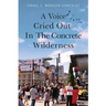 A Voice Cried Out In The Concrete Wilderness