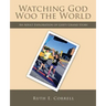 Watching God Woo the World: An Adult Exploration of God's Grand Story