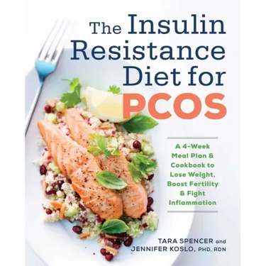 The Insulin Resistance Diet for Pcos: A 4-Week Meal Plan and Cookbook to Lose Weight, Boost Fertility, and Fight Inflammation