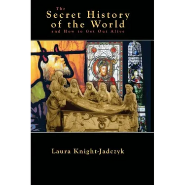 The Secret History of the World and How to Get Out Alive