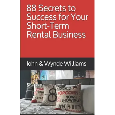 88 Secrets to Success for Your Short-Term Rental Business