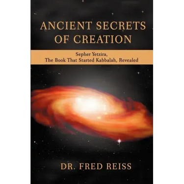 Ancient Secrets of Creation: Sepher Yetzira, the Book That Started Kabbalah, Revealed