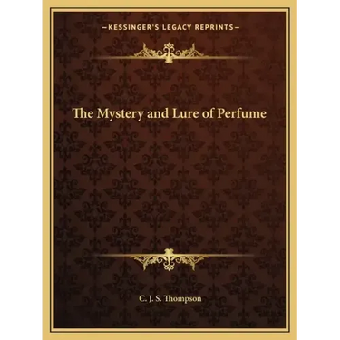 The Mystery and Lure of Perfume