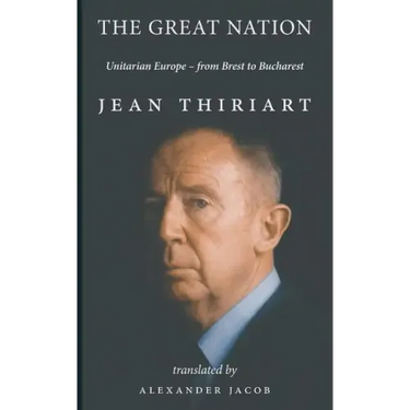 The Great Nation: Unitarian Europe - From Brest To Bucharest